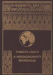 FORBÁTH LÁSZLÓ - A megújhodott Mongolia [antikvár]