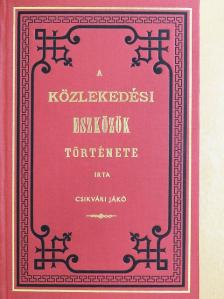 Csikvári Jákó - A közlekedési eszközök története I. [antikvár]