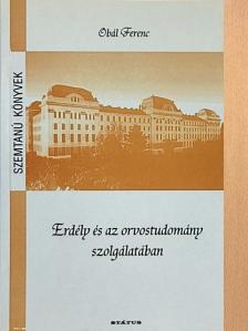 Obál Ferenc - Erdély és az orvostudomány szolgálatában [antikvár]