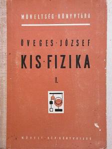 Öveges József - Kis fizika I. [antikvár]