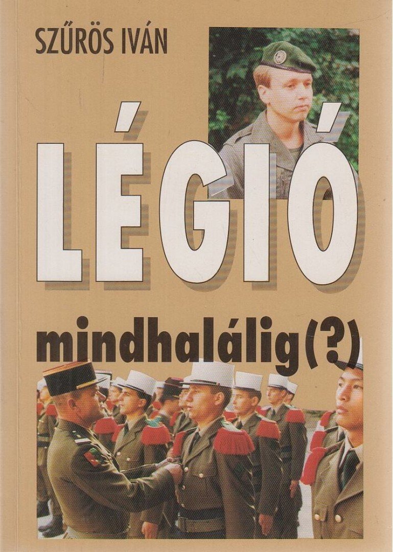 Szűrös Iván - Légió mindhalálig(?) [antikvár]