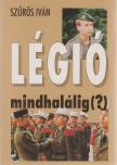 Szűrös Iván - Légió mindhalálig(?) [antikvár]