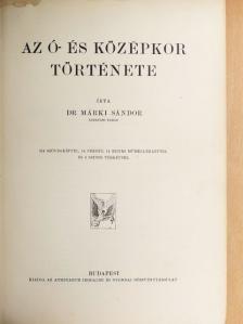 Dr. Márki Sándor - Az ó- és középkor története (rossz állapotú) [antikvár]