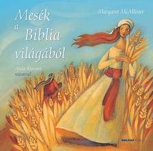 MCALLISTER, MARGARET - Mesék a Biblia világából