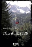 Bea Heiling - Túl a hegyen - Fiktív jövőkép [eKönyv: epub, mobi]