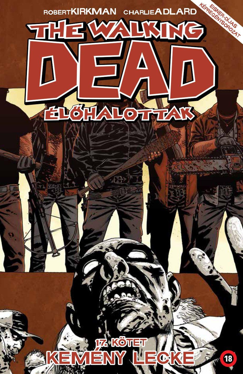 Robert Kirkman (szerző), Charlie Adlard (illusztrátor) - The Walking Dead - Élőhalottak 17. - Kemény lecke