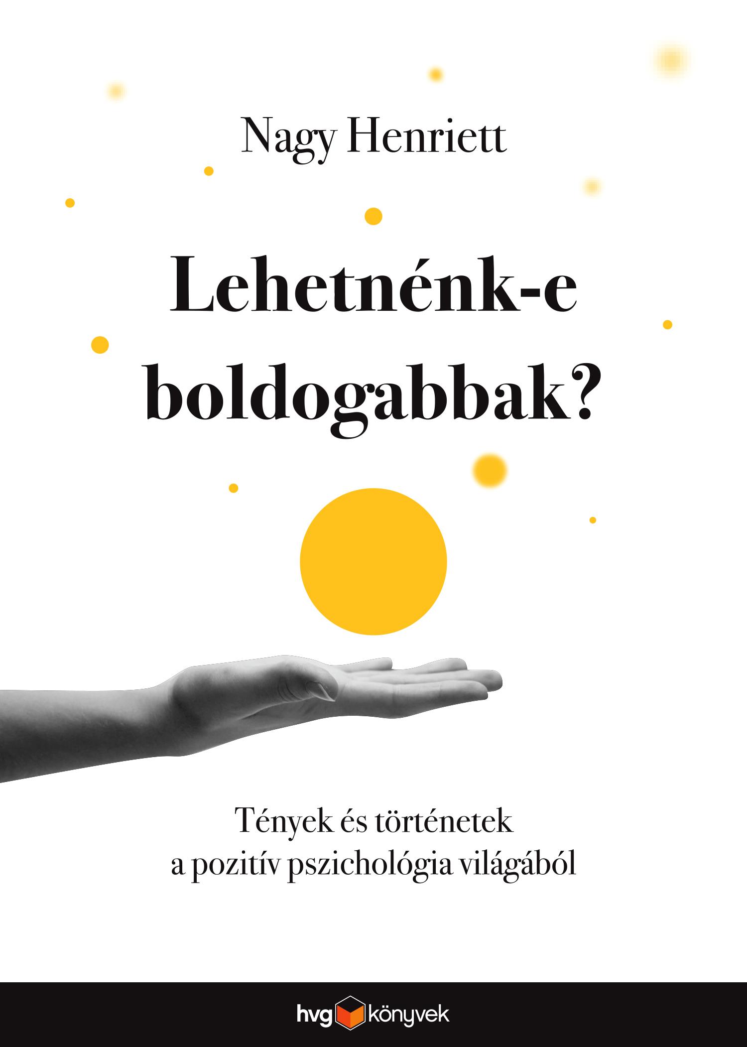 NAGY HENRIETT - Lehetnénk-e boldogabbak?
