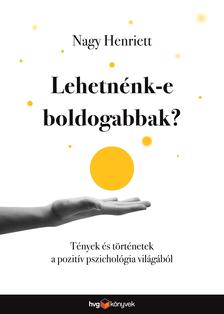 NAGY HENRIETT - Lehetnénk-e boldogabbak?