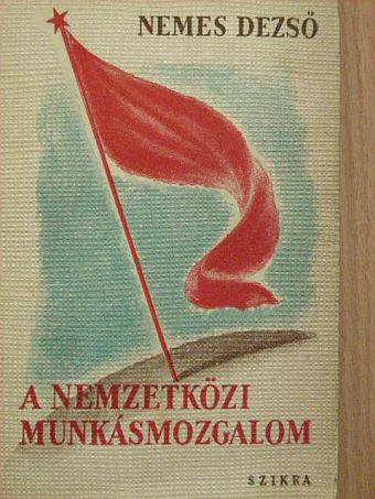 Nemes Dezső - A nemzetközi munkásmozgalom [antikvár]