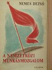 Nemes Dezső - A nemzetközi munkásmozgalom [antikvár]