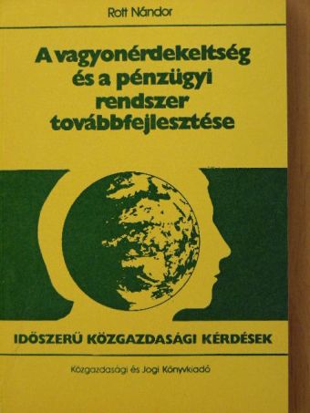Rott Nándor - A vagyonérdekeltség és a pénzügyi rendszer továbbfejlesztése [antikvár]