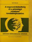 Rott Nándor - A vagyonérdekeltség és a pénzügyi rendszer továbbfejlesztése [antikvár]