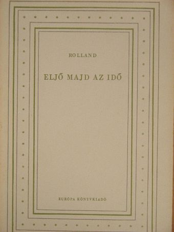 Romain Rolland - Eljő majd az idő [antikvár]