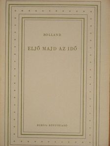 Romain Rolland - Eljő majd az idő [antikvár]