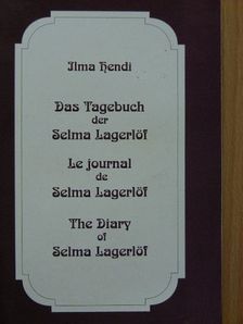 Ilma Hendi - Das Tagebuch der Selma Lagerlöf/Le journal de Selma Lagerlöf/The Diary of Selma Lagerlöf [antikvár]