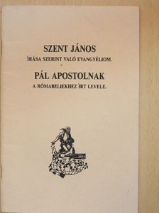 Pál Apostol - Szent János írása szerint való evangyéliom/Pál apostolnak a rómabeliekhez írt levele [antikvár]