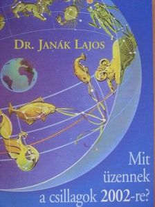 Dr. Janák Lajos - Mit üzennek a csillagok 2002-re? [antikvár]