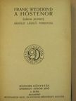 Frank Wedekind - A hőstenor/Anatol/Szent Antal csodája/Rosmersholm [antikvár]