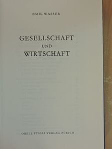 Emil Wasser - Gesellschaft und Wirtschaft [antikvár]
