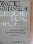 Walter Künneth - Entscheidung heute [antikvár]