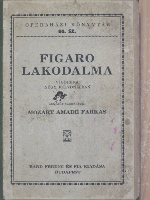 Mozart Amadé Farkas - Figaro lakodalma [antikvár]