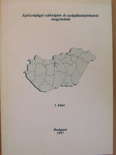 Egészségügyi szükséglet- és szolgáltatásfelmérés megyénként 1. [antikvár]