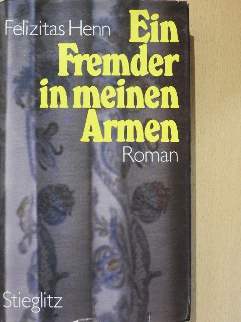 Felizitas Henn - Ein Fremder in meinen Armen [antikvár]