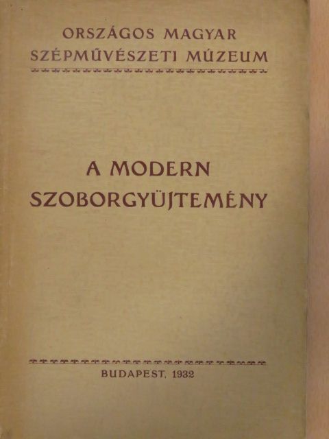 A modern szoborgyüjtemény [antikvár]