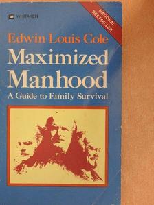 Edwin Louis Cole - Maximized Manhood [antikvár]