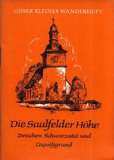 Alfred Knopf - Die Saalfelder Höhe - Zwischen Schwarzatal und Loquitzgrund [antikvár]