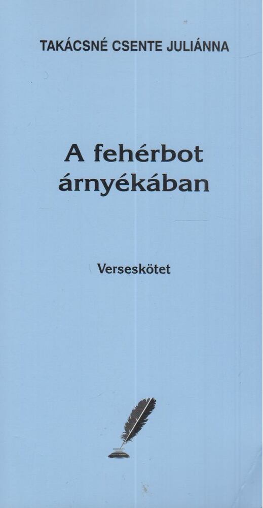 Takácsné Csente Juliánna - A fehérbot árnyékában [antikvár]