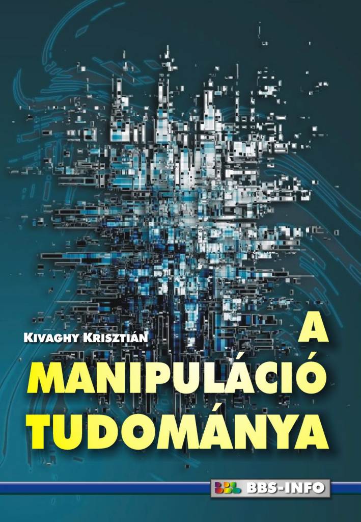Kivaghy Krisztián - A manipuláció tudománya [eKönyv: epub, mobi, pdf]