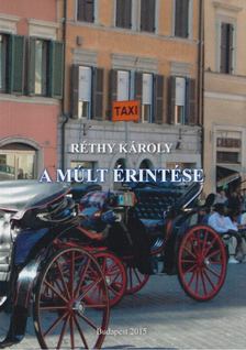 Réthy Károly - A múlt érintése [antikvár]