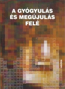 A gyógyulás és megújulás felé [antikvár]