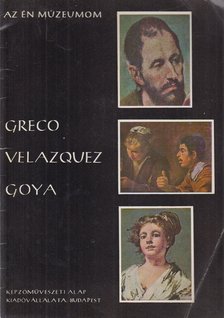 LAJTA EDIT - Greco, Velazquez, Goya [antikvár]