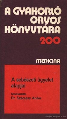 Szécsény Andor - A sebészeti ügyelet alapjai [antikvár]