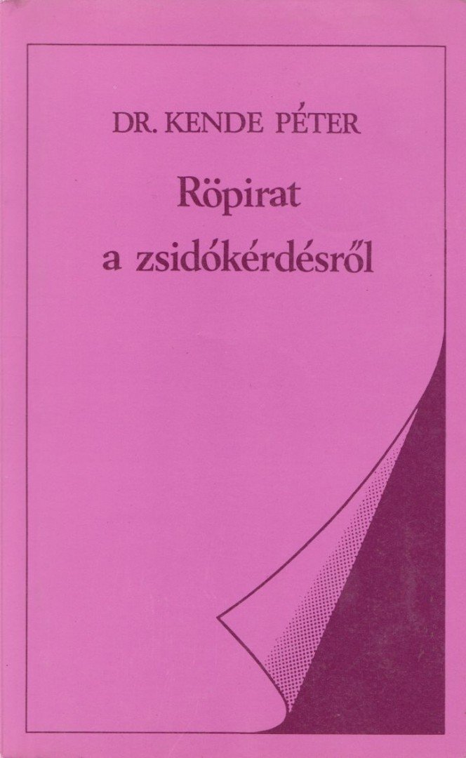 KENDE PÉTER - Röpirat a zsidókérdésről [antikvár]