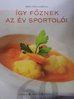 Őszy-Tóth Gábriel - Így főznek az év sportolói [antikvár]