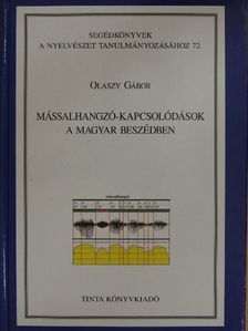 Olaszy Gábor - Mássalhangzó-kapcsolódások a magyar beszédben [antikvár]