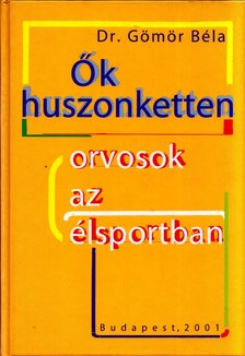 Ők huszonketten - Orvosok az élsportban [antikvár]