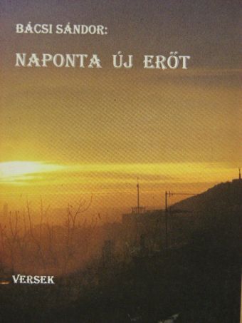 Bácsi Sándor - Naponta új erőt [antikvár]
