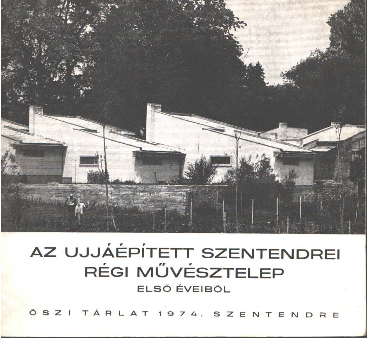 Az ujjáépített szentendrei régi művésztelep első éveiből [antikvár]