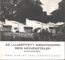 Az ujjáépített szentendrei régi művésztelep első éveiből [antikvár]