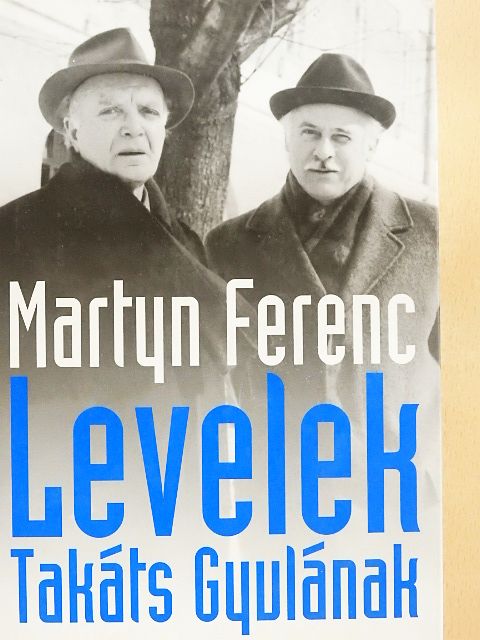 Martyn Ferenc - Levelek Takáts Gyulának [antikvár]