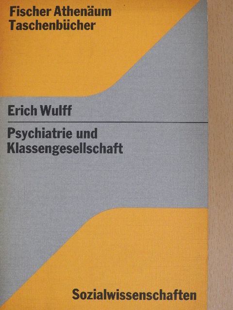 Erich Wulff - Psychiatrie und Klassengesellschaft [antikvár]