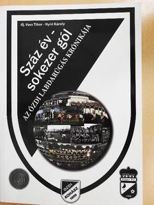 ifj. Vass Tibor - Száz év - sokezer gól [antikvár]