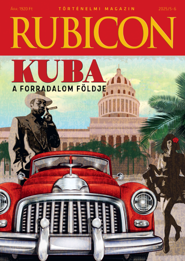 RUBICON 2025/5-6 KUBA, A FORRADALOM FÖLDJE