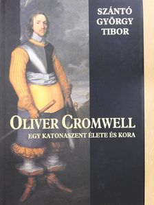 Szántó György Tibor - Oliver Cromwell (számozott, dedikált példány) [antikvár]