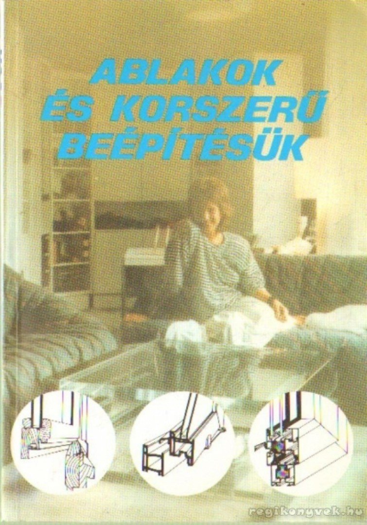 Koppányné Molnár Éva - Ablakok és korszerű beépítésük [antikvár]