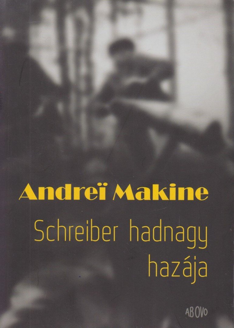 Andrei Makine - Schreiber hadnagy hazája [antikvár]